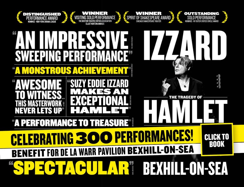 Izzard: The Tragedy of Hamlet, celebrating 300 performances - benefit for the De La Warr Pavilion, Bexhill-on-Sea